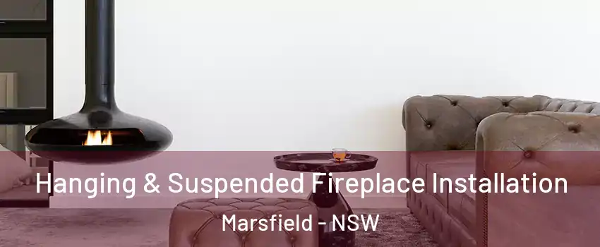 Hanging & Suspended Fireplace Installation Marsfield - NSW
