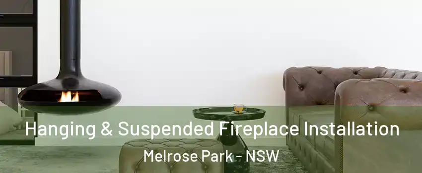 Hanging & Suspended Fireplace Installation Melrose Park - NSW