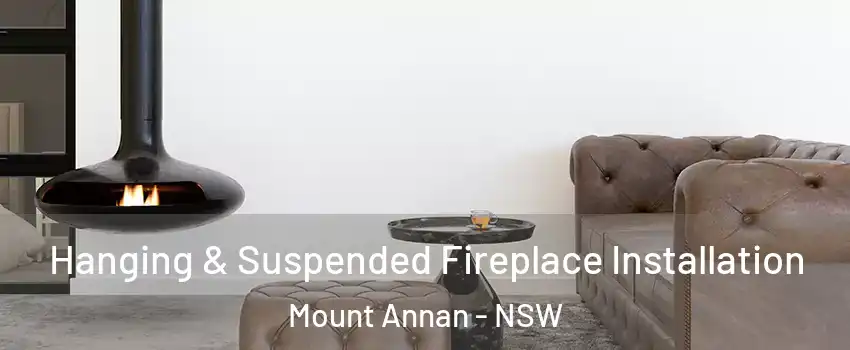 Hanging & Suspended Fireplace Installation Mount Annan - NSW