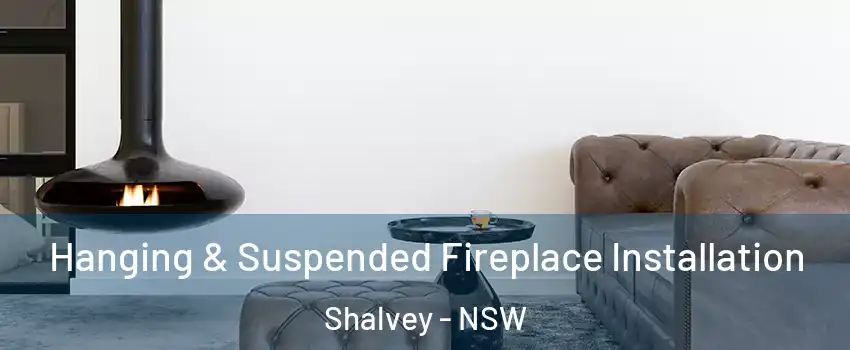 Hanging & Suspended Fireplace Installation Shalvey - NSW