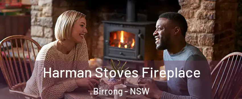 Harman Stoves Fireplace Birrong - NSW