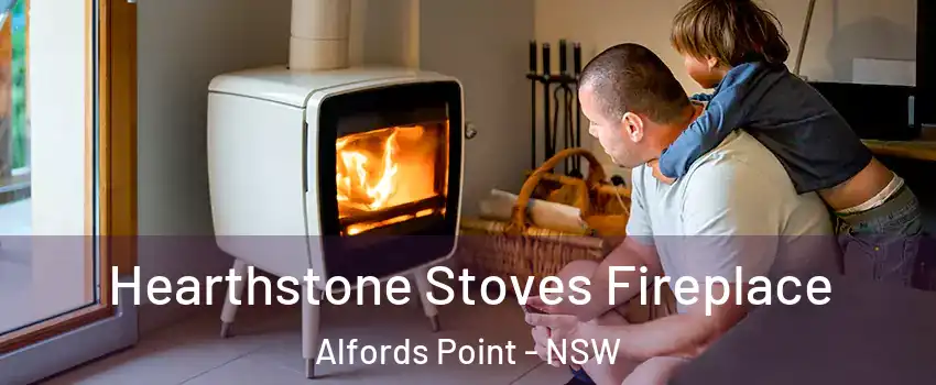 Hearthstone Stoves Fireplace Alfords Point - NSW
