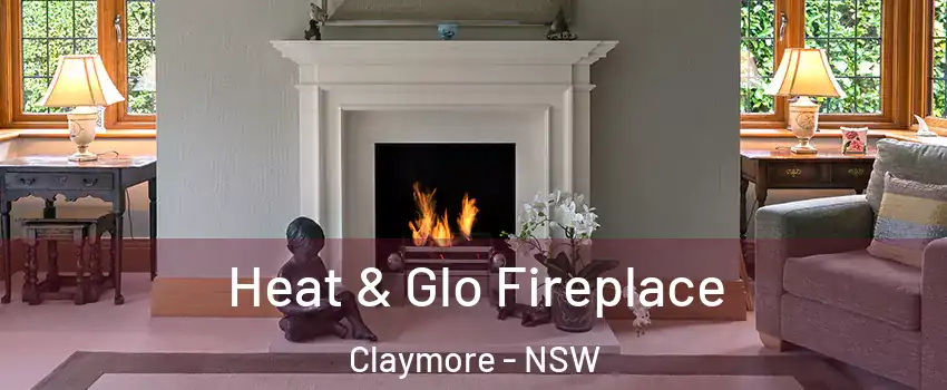  Heat & Glo Fireplace Claymore - NSW