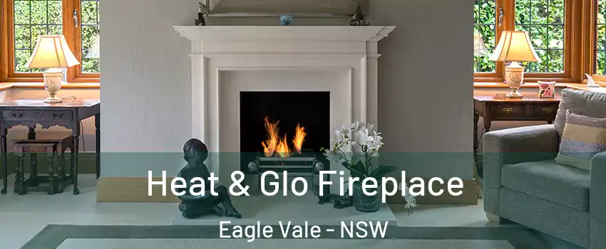 Heat & Glo Fireplace Eagle Vale - NSW