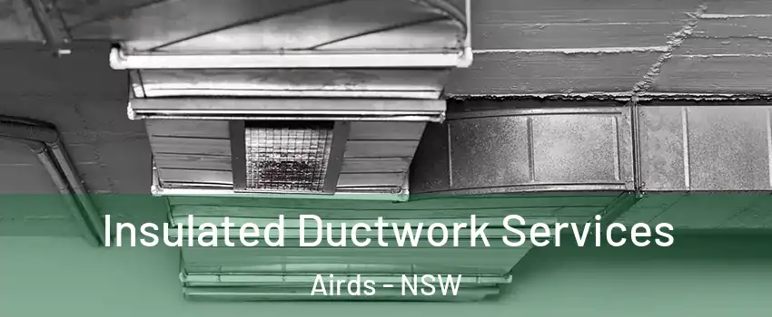 Insulated Ductwork Services Airds - NSW