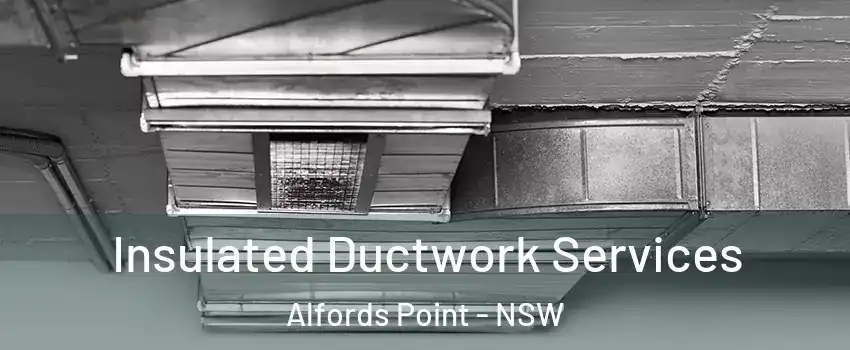 Insulated Ductwork Services Alfords Point - NSW