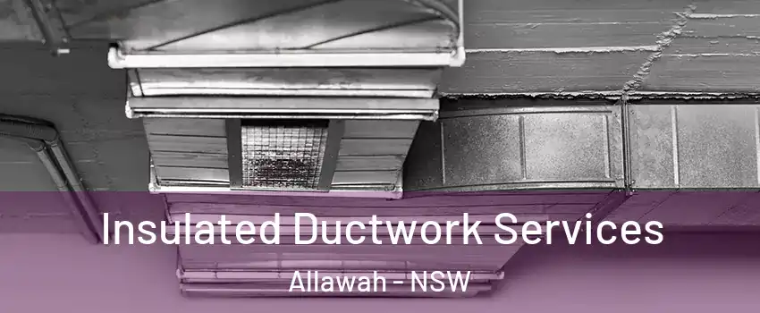 Insulated Ductwork Services Allawah - NSW