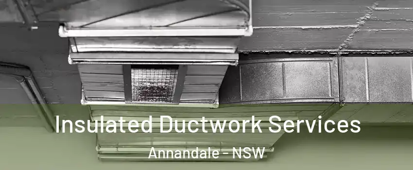 Insulated Ductwork Services Annandale - NSW