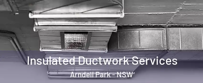  Insulated Ductwork Services Arndell Park - NSW