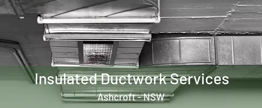 Insulated Ductwork Services Ashcroft - NSW