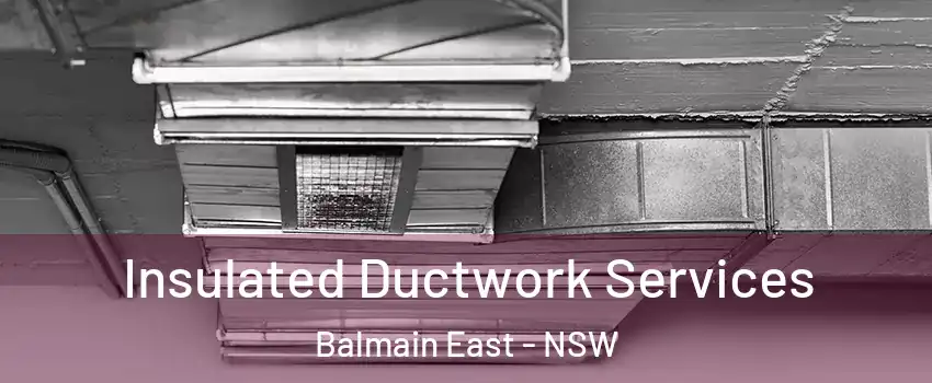 Insulated Ductwork Services Balmain East - NSW