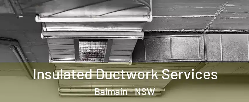 Insulated Ductwork Services Balmain - NSW