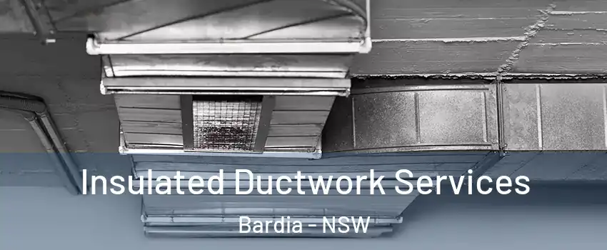 Insulated Ductwork Services Bardia - NSW