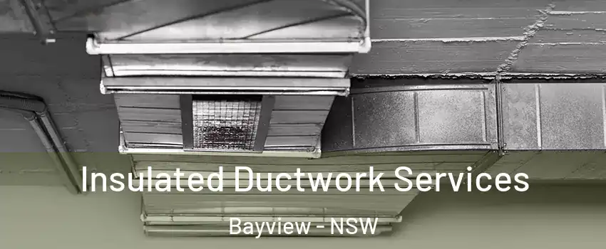 Insulated Ductwork Services Bayview - NSW