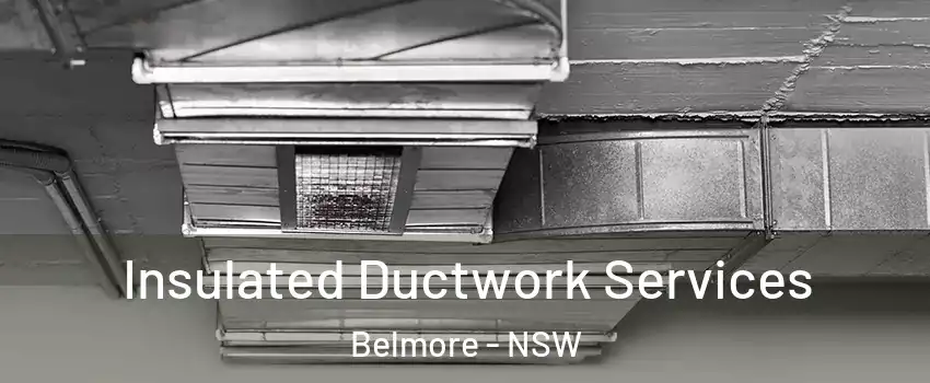 Insulated Ductwork Services Belmore - NSW