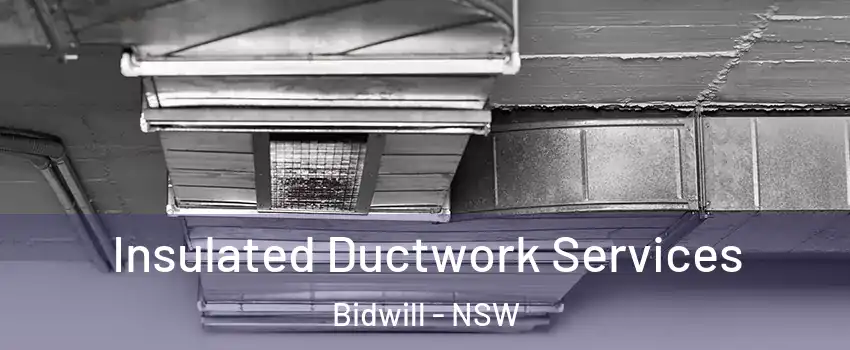 Insulated Ductwork Services Bidwill - NSW