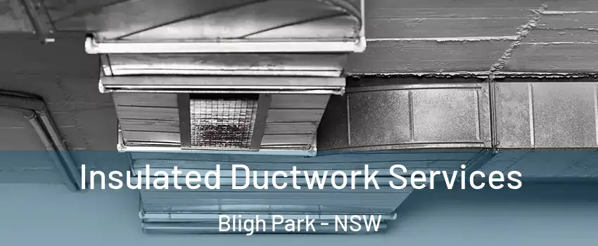 Insulated Ductwork Services Bligh Park - NSW