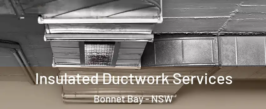 Insulated Ductwork Services Bonnet Bay - NSW