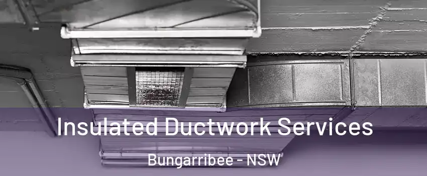 Insulated Ductwork Services Bungarribee - NSW