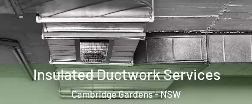 Insulated Ductwork Services Cambridge Gardens - NSW