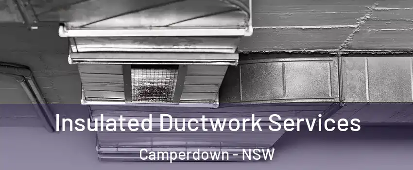 Insulated Ductwork Services Camperdown - NSW