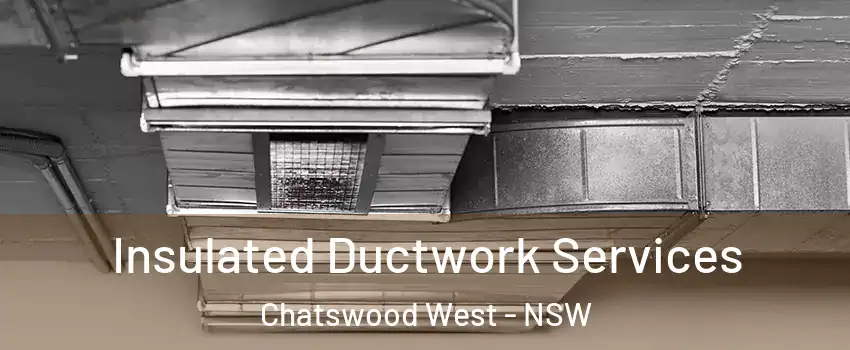 Insulated Ductwork Services Chatswood West - NSW