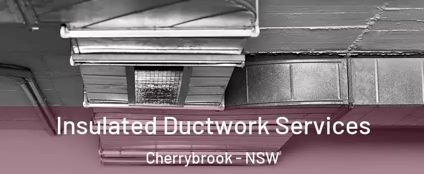 Insulated Ductwork Services Cherrybrook - NSW