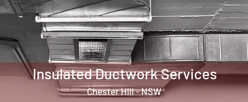 Insulated Ductwork Services Chester Hill - NSW