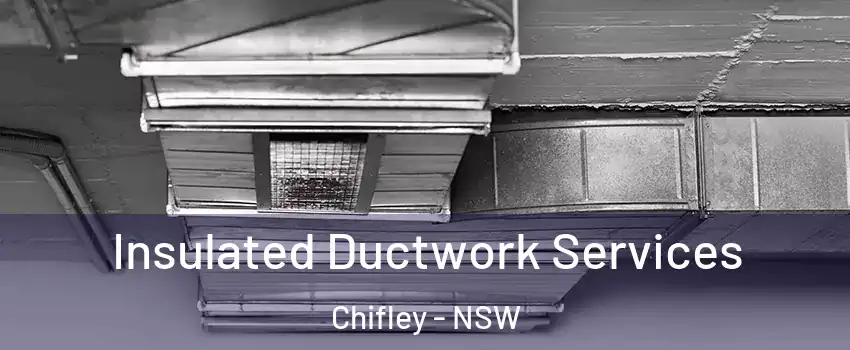 Insulated Ductwork Services Chifley - NSW