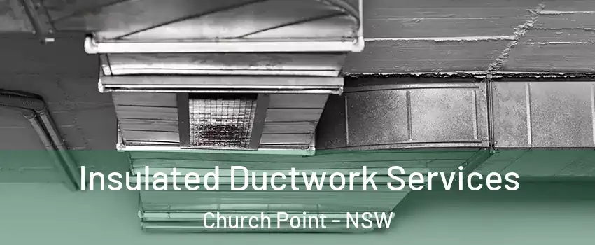  Insulated Ductwork Services Church Point - NSW