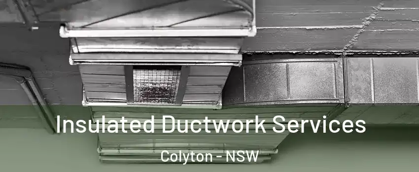 Insulated Ductwork Services Colyton - NSW