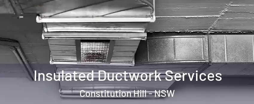 Insulated Ductwork Services Constitution Hill - NSW