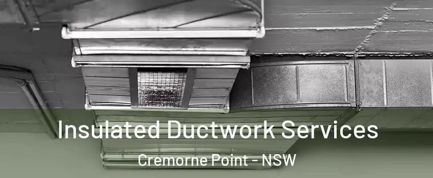 Insulated Ductwork Services Cremorne Point - NSW