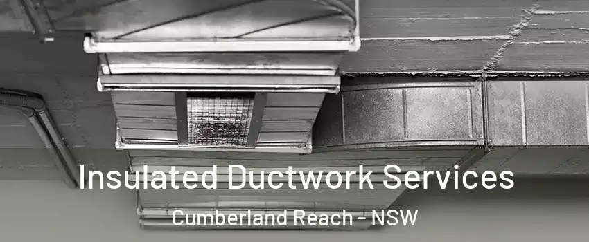 Insulated Ductwork Services Cumberland Reach - NSW