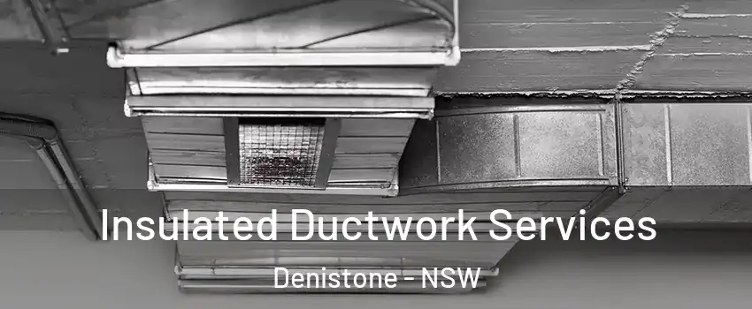 Insulated Ductwork Services Denistone - NSW
