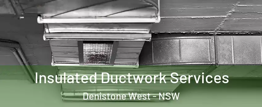 Insulated Ductwork Services Denistone West - NSW