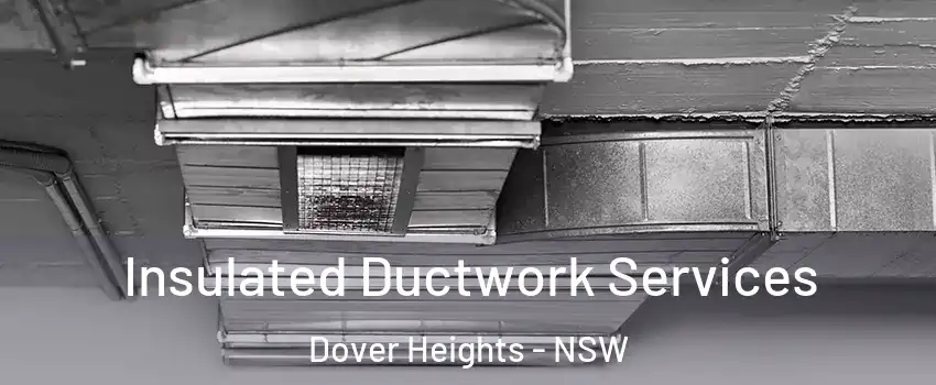 Insulated Ductwork Services Dover Heights - NSW