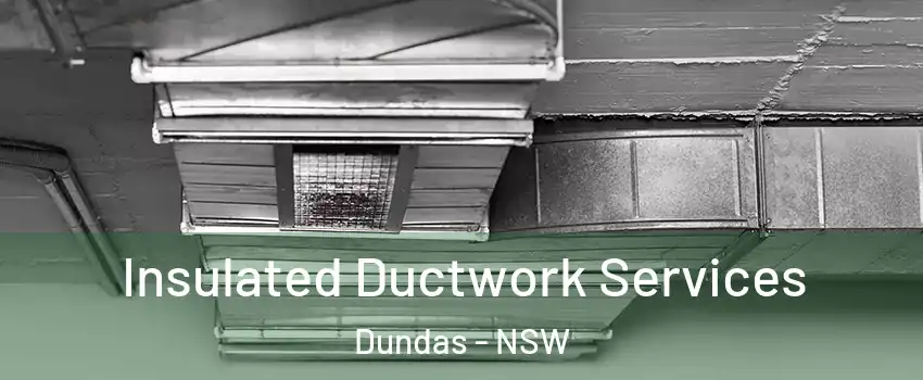 Insulated Ductwork Services Dundas - NSW