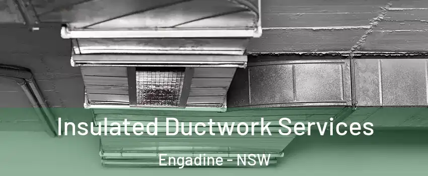Insulated Ductwork Services Engadine - NSW
