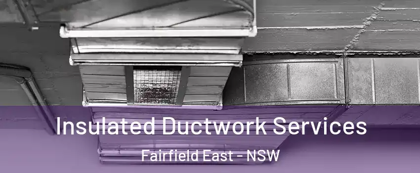 Insulated Ductwork Services Fairfield East - NSW