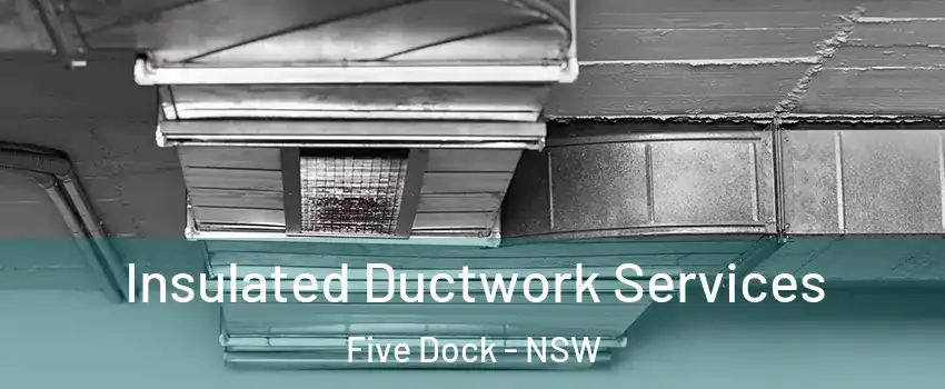 Insulated Ductwork Services Five Dock - NSW