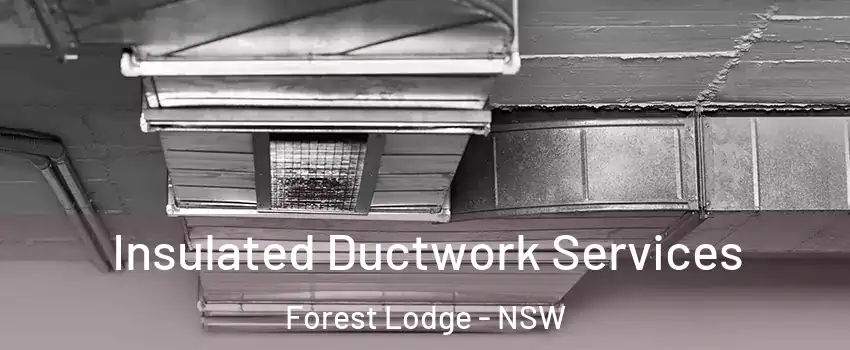 Insulated Ductwork Services Forest Lodge - NSW