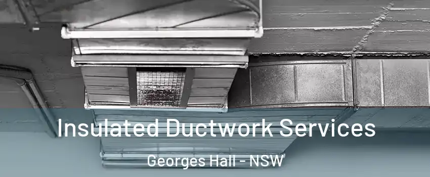 Insulated Ductwork Services Georges Hall - NSW