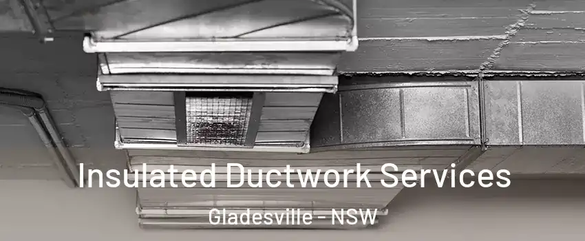 Insulated Ductwork Services Gladesville - NSW