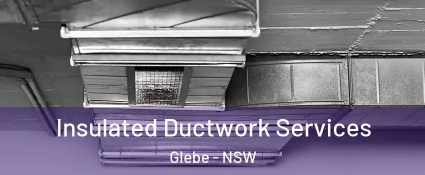 Insulated Ductwork Services Glebe - NSW