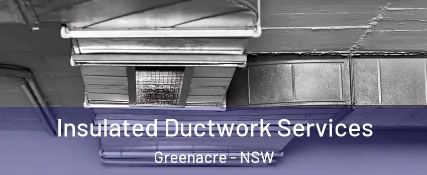 Insulated Ductwork Services Greenacre - NSW