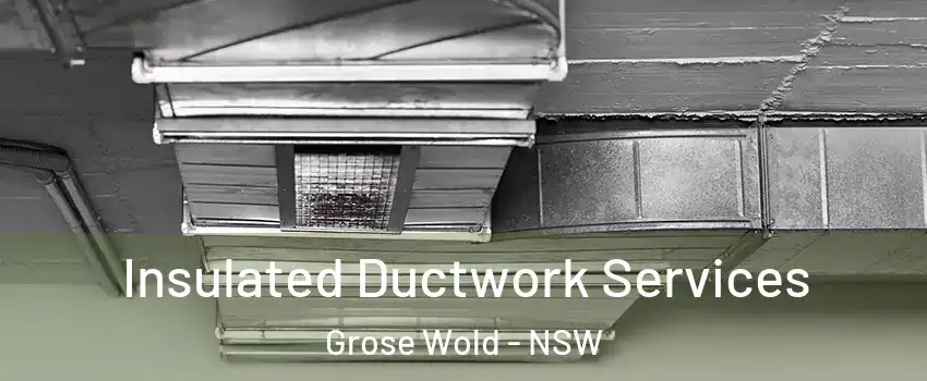 Insulated Ductwork Services Grose Wold - NSW