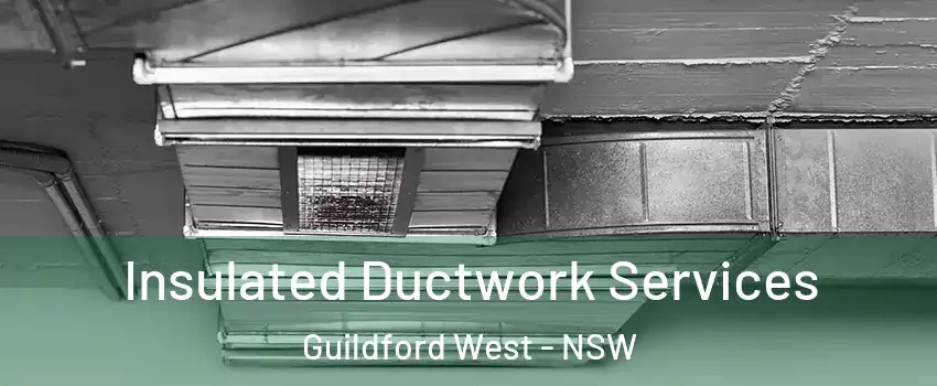 Insulated Ductwork Services Guildford West - NSW