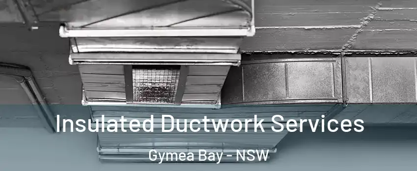 Insulated Ductwork Services Gymea Bay - NSW