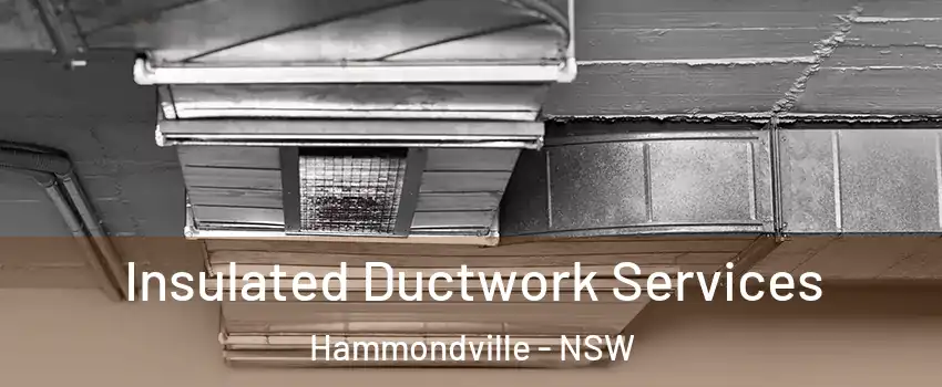 Insulated Ductwork Services Hammondville - NSW